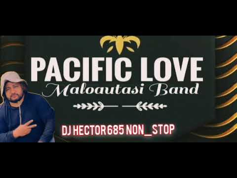 Pacific love Maloautasi Band _ Dj.hector _[non stop]2024