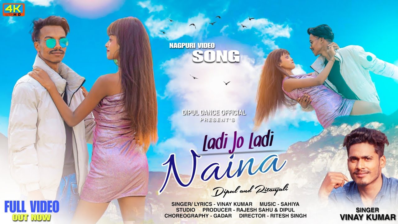 Ladi Jo Ladi Naina || New Nagpuri Song 2024 || Ft. Dipul & Ritanjali || Singer Vinay Kumar