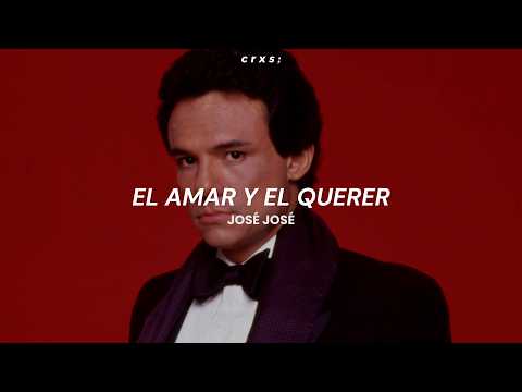 José José - El Amar y el Querer (Letra/Lyrics)