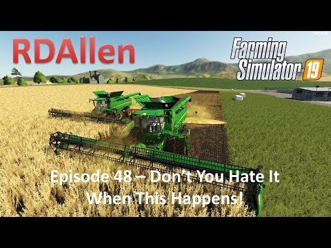 Farming Simulator 19 Ravenport E48 - Don't You Hate it When This Happens