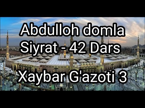 Abdulloh domla Siyrat 42 dars Xaybar g'azoti 3