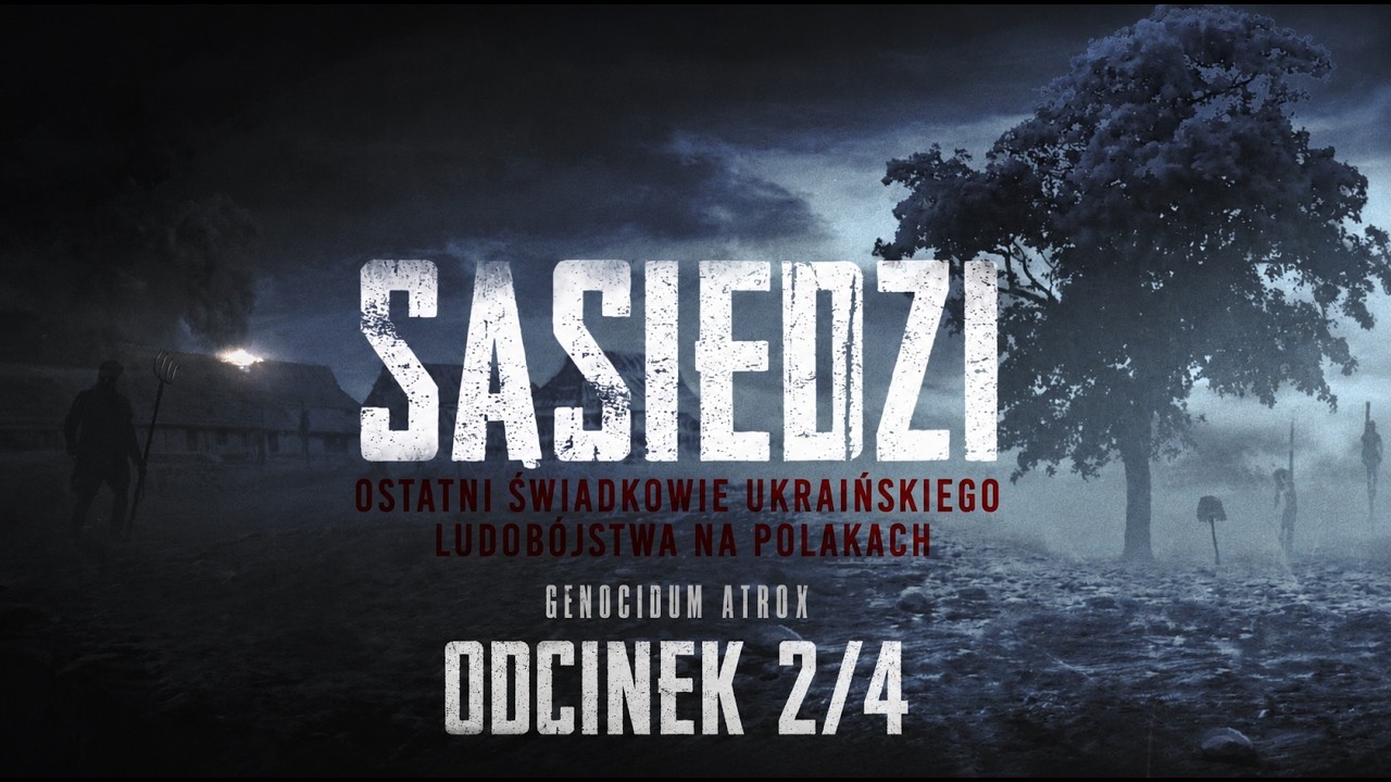 GENOCIDUM ATROX (2/4). Sąsiedzi. Ostatni Świadkowie ukraińskiego ludobójstwa na Polakach