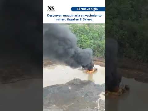 Destruyen maquinaria en yacimiento minero ilegal en El Salero, Chocó
