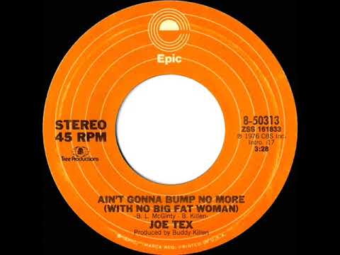 1977 HITS ARCHIVE: Ain’t Gonna Bump No More (With No Big Fat Woman) - Joe Tex (45 version--#1 UK*)