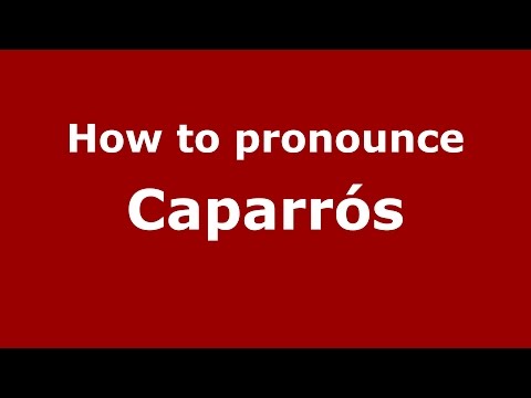 How to pronounce Caparrós