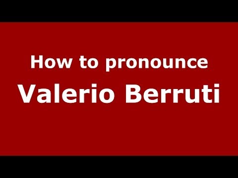 How to pronounce Valerio Berruti (Italian/Italy) - PronounceNames.com
