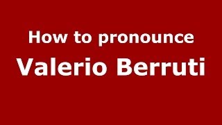 How to pronounce Valerio Berruti
