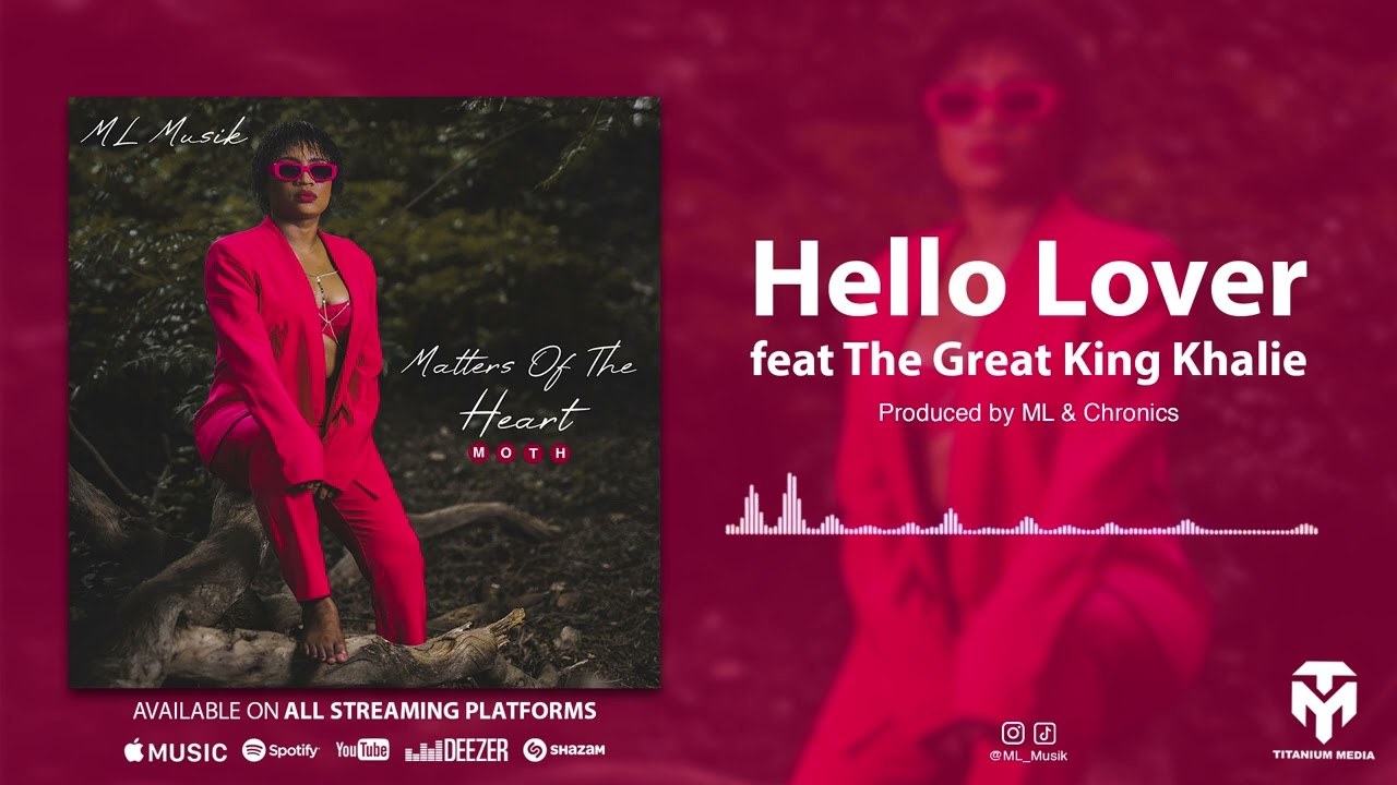 ML - Hello Lover Ft The Great King Khalie