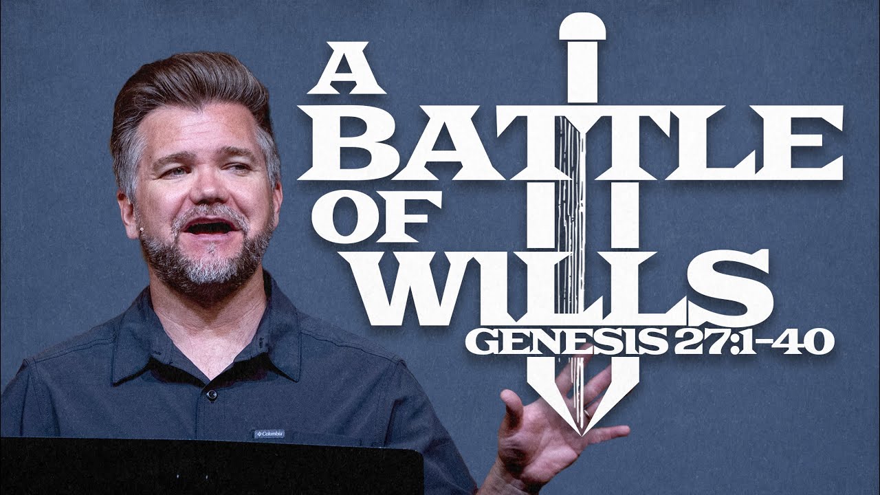 Genesis Part 3: The Journeys Of Jacob | A Battle of Wills | Genesis 27:1-40