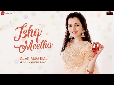 Ishq Meetha - Palak Muchhal | Anupama Raag | Ishq Meetha Hai Song Palak Muchhal | Ishq Mitha Hayi |