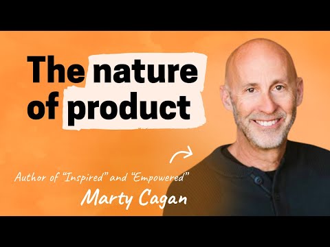 The nature of product | Marty Cagan, Silicon Valley Product Group