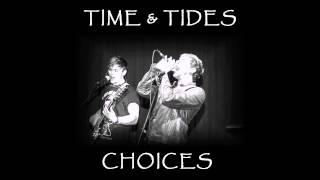 Time & Tides- Choices