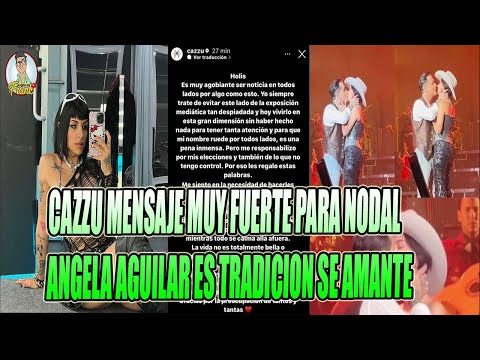 CAZZU ROMPE EL SILENCIO MENSAJE FUERTE A NODAL, ANGELA AGUILAR ES TRADICION SER AMANTE.
