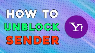How To Unblock Sender On Yahoo Mail (Quick Tutorial)