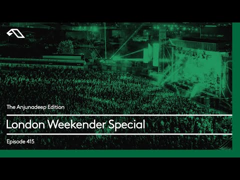 The Anjunadeep Edition 415 London Weekender Special