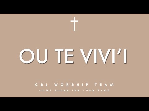 Ou te Vivi'i - CBL Worship Team
