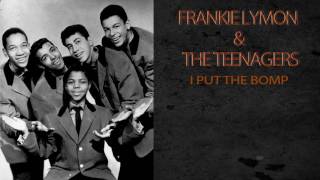 FRANKIE LYMON &amp; THE TEENAGERS - I PUT THE BOMP
