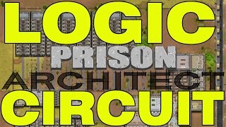 Prison Architect - How To Use Logic Circuits