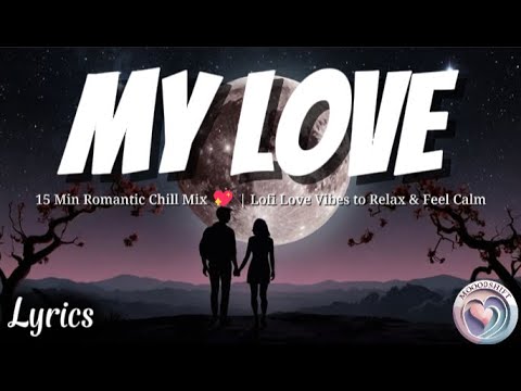 My love ❤️ | 15 minutes romantic song mix