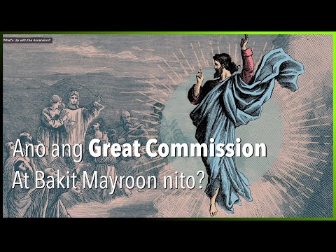 Ano ang Great Commission at Bakit Mayroon Nito?