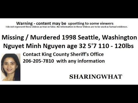 Missing / Murdered Nguyet Minh Nguyen age 32 5'7 110 - 120 lbs 1998 Seattle, Washington Asian Female
