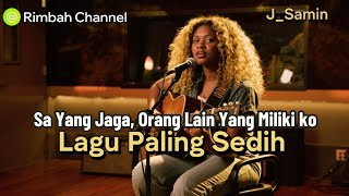 Download lagu Sa Yang Jaga, Tapi Dia Yang Miliki Ko |Lagu Pop Ballad Soul(J_Samin) mp3