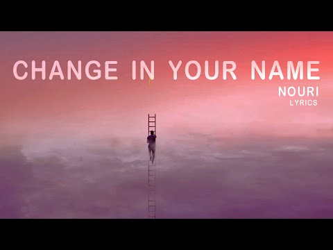 Nouri - Change In Your Name (Lyrics)