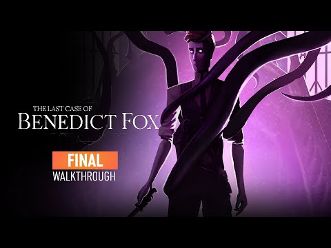 The Last Case of Benedict Fox FINAL walkthrough