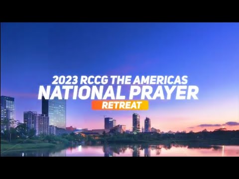 RCCG The Americas National Prayer Retreat 2023