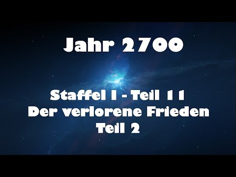Jahr 2700 Teil 11 - Der verlorene Frieden Teil 2