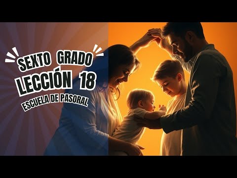 Lesson 18 - Sixth Grade - Pastoral School @LaicosenAcciónconJuliánParra