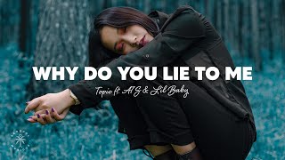 Topic &amp; A7S - Why Do You Lie To Me (ft. Lil Baby) [Lyrics]