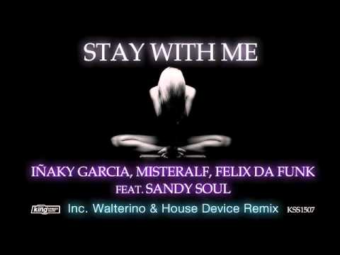 Iñaky Garcia, Misteralf, Felix da Funk. Feat. Sandy Soul - Stay With Me (Original Mix)