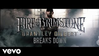 Brantley Gilbert Breaks Down