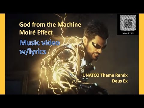 MUSIC VIDEO w/lyrics || UNATCO Remix (Deus Ex) || God from the Machine - Moiré Effect