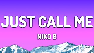Niko B - just call me (Lyrics) - &quot;Just call me, you got my number&quot;