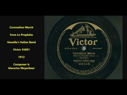 Vessella's Italian Band Coronation March from Le Prophète = composer is Giacomo Meyerbeer