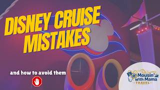 10 Disney Cruise Mistakes | First Disney Cruise | Disney Cruise Tips