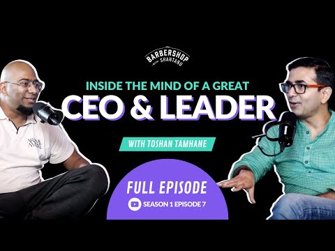Regret Minimization, Being a Great CEO and Building Wealth | S1E7 Part 1 Ft. Toshan Tamhane