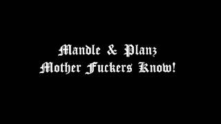 Mandle & Planz - Mother Fuckers Know!