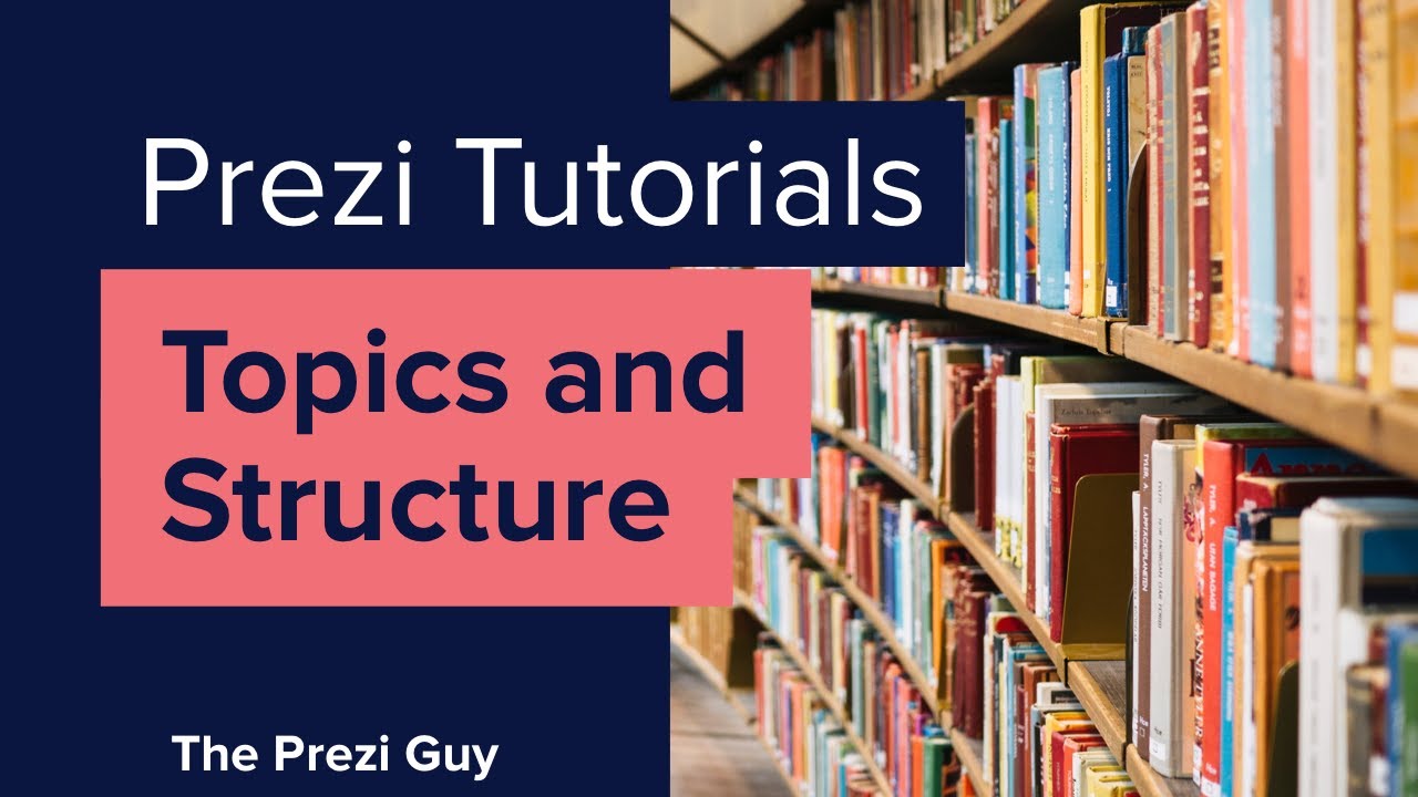 4. Prezi Topics & Structure