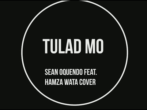 Tulad Mo   TJ Monterde Sean Oquendo feat  Hamza Wata