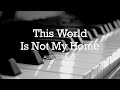 This World Is Not My Home (Albert Brumley) - Hymn | Lyrics | Piano | Instrumental | Accompaniment