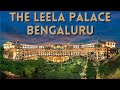 The Leela Palace Bengaluru Hotel Room Tour