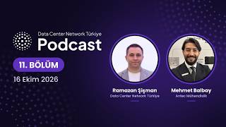 Data Center Network Türkiye  - Sektörel  Podcast | 11.  Bölüm