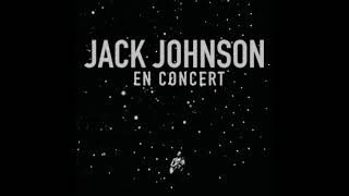 Jack Johnson - What You Thought You Need En Concert