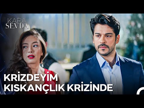 Medeni Olamadığımız Tek Konu Kıskançlık Maalesef - Kara Sevda 15. Bölüm