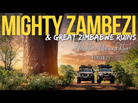 The MIGHTY ZAMBEZI & The GREAT ZIMBABWE RUINS | Ep2 #zimbabwe #overlandingzimbabwe #overlanding