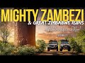 The MIGHTY ZAMBEZI & The GREAT ZIMBABWE RUINS | Ep2 #zimbabwe #overlandingzimbabwe #overlanding