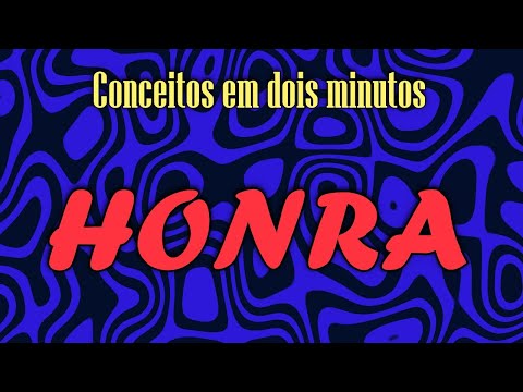 Honra - Conceitos em dois minutos